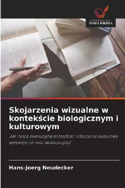 Skojarzenia wizualne w kontekście biologicznym i kulturowym by Hans-Joerg Neudecker
