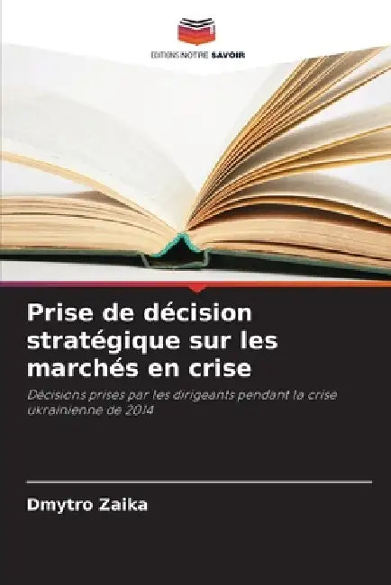 Prise de décision stratégique sur les marchés en crise by Dmytro Zaika