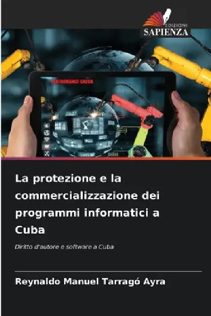 La protezione e la commercializzazione dei programmi informatici a Cuba by Reynaldo Manuel Tarragó Ayra