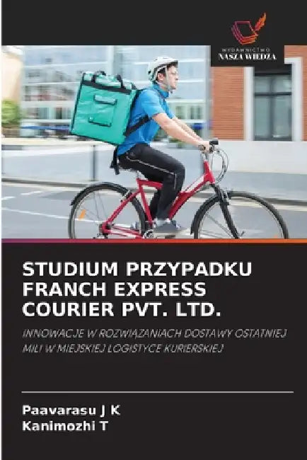 Studium Przypadku Franch Express Courier Pvt. Ltd. by Paavarasu J. K., Kanimozhi T