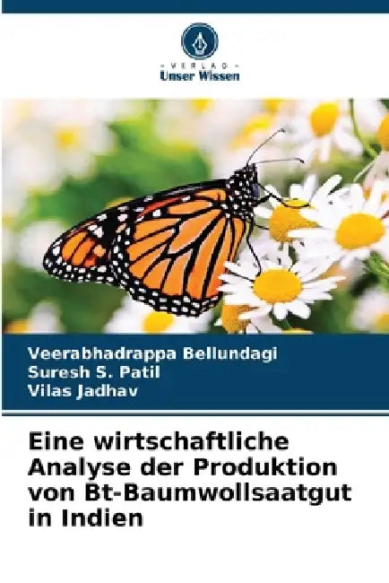Eine wirtschaftliche Analyse der Produktion von Bt-Baumwollsaatgut in Indien by Veerabhadrappa Bellundagi, Suresh S. Patil, Vilas Jadhav