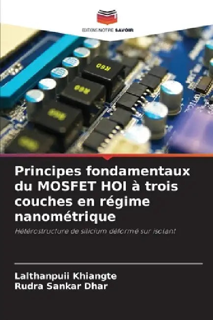 Principes fondamentaux du MOSFET HOI à trois couches en régime nanométrique by Lalthanpuii Khiangte, Rudra Sankar Dhar