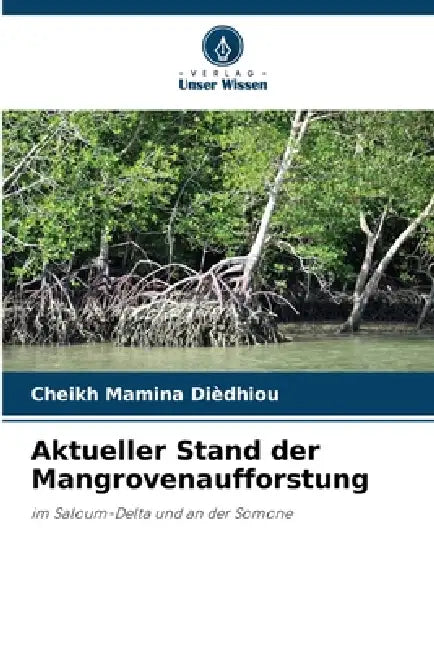 Aktueller Stand der Mangrovenaufforstung by Cheikh Mamina Dièdhiou