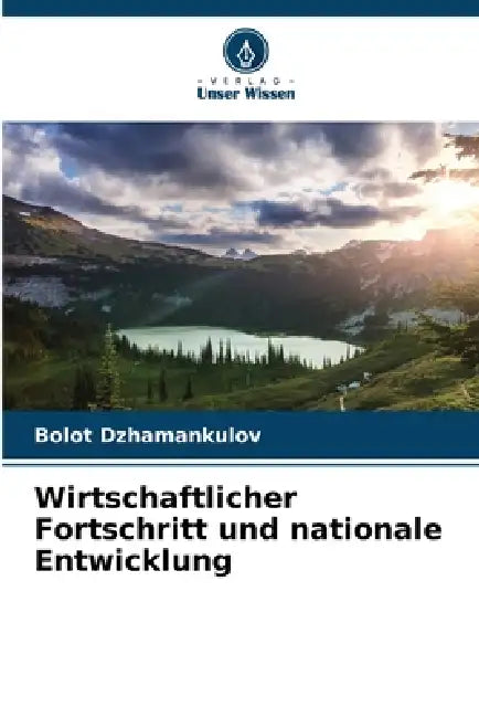 Wirtschaftlicher Fortschritt und nationale Entwicklung by Bolot Dzhamankulov
