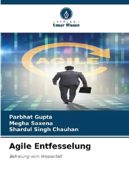Agile Entfesselung by Parbhat Gupta, Megha Saxena, Shardul Singh Chauhan