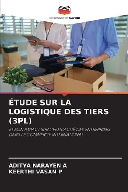Étude Sur La Logistique Des Tiers (3pl) by Aditya Narayen a., Keerthi Vasan P.