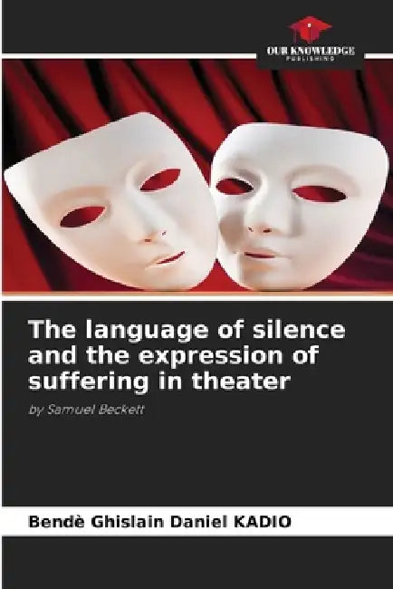 The language of silence and the expression of suffering in theater by Bendè Ghislain Daniel Kadio