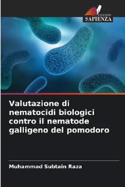 Valutazione di nematocidi biologici contro il nematode galligeno del pomodoro by Muhammad Subtain Raza