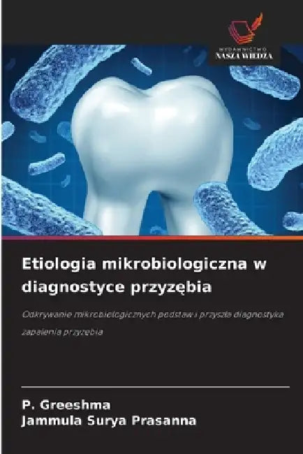 Etiologia mikrobiologiczna w diagnostyce przyzębia by P. Greeshma, Jammula Surya Prasanna