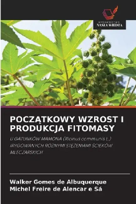 PoczĄtkowy Wzrost I Produkcja Fitomasy by Walker Gomes de Albuquerque, Michel Freire de Alencar E. Sá