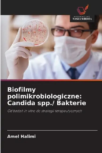 Biofilmy polimikrobiologiczne: Candida spp./ Bakterie by Amel Halimi