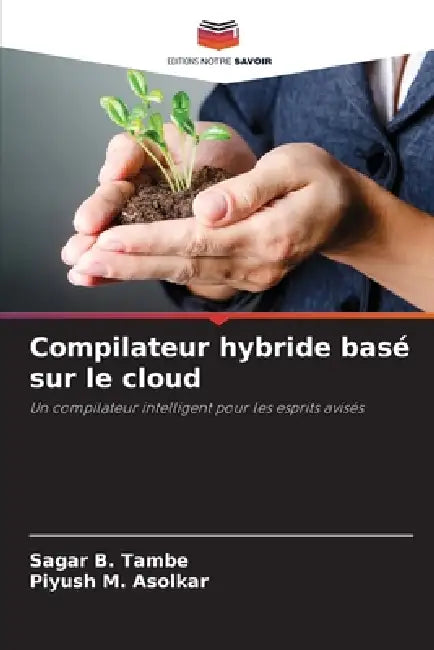 Compilateur hybride basé sur le cloud by Sagar B. Tambe, Piyush M. Asolkar