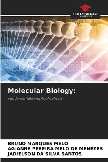 Molecular Biology by Bruno Marques Melo, Ag-Anne Pereira Melo de Menezes, Jadielson Da Silva Santos