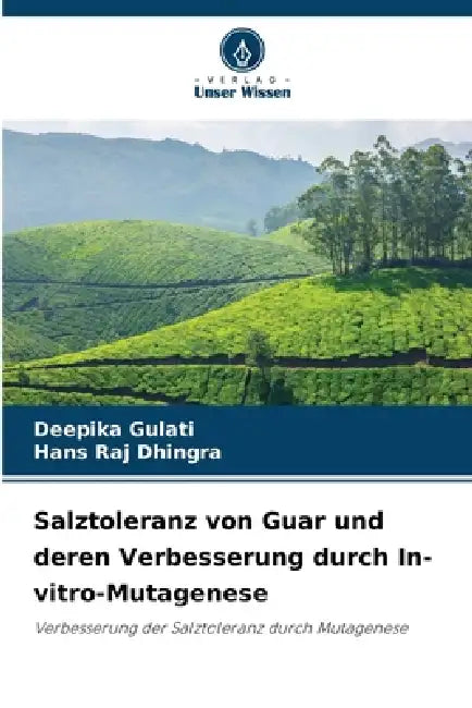 Salztoleranz von Guar und deren Verbesserung durch In-vitro-Mutagenese by Deepika Gulati, Hans Raj Dhingra
