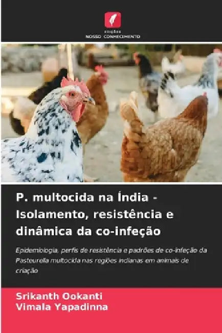 P. multocida na Índia - Isolamento, resistência e dinâmica da co-infeção by Srikanth Ookanti, Vimala Yapadinna