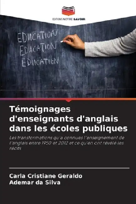 Témoignages d'enseignants d'anglais dans les écoles publiques by Carla Cristiane Geraldo, Ademar Da Silva