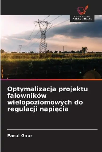 Optymalizacja projektu falowników wielopoziomowych do regulacji napięcia by Parul Gaur