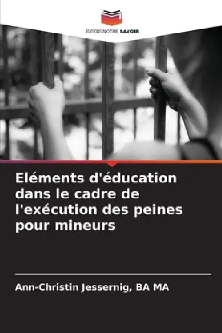 Eléments d'éducation dans le cadre de l'exécution des peines pour mineurs by Ba Ma Ann-Christin Jessernig