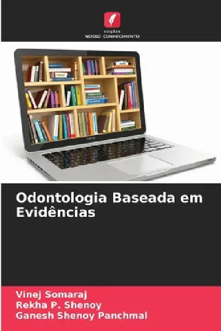 Odontologia Baseada em Evidências by Vinej Somaraj, Rekha P. Shenoy, Ganesh Shenoy Panchmal