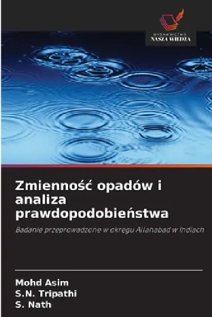 Zmiennośc opadów i analiza prawdopodobieństwa by Mohd Asim, S. N. Tripathi, S. Nath