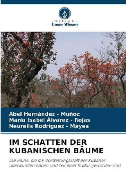 Im Schatten Der Kubanischen Bäume by Abel Hernandez -. Muñoz, María Isabel Álvarez -. Rojas, Neurelis Rodríguez -. Mayea
