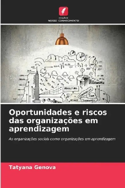 Oportunidades e riscos das organizações em aprendizagem by Tatyana Genova