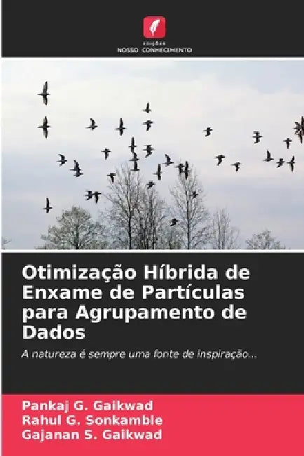 Otimização Híbrida de Enxame de Partículas para Agrupamento de Dados by Pankaj G. Gaikwad, Rahul G. Sonkamble, Gajanan S. Gaikwad