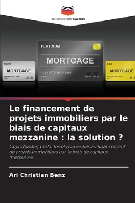 Le financement de projets immobiliers par le biais de capitaux mezzanine: la solution ? by Ari Christian Benz