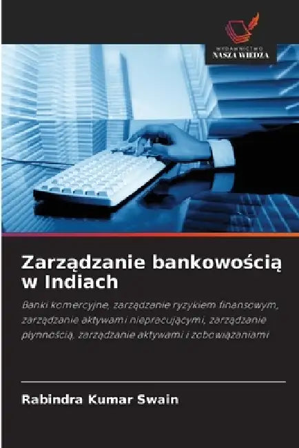 Zarządzanie bankowością w Indiach by Rabindra Kumar Swain