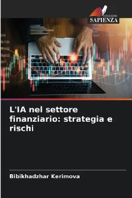 L'IA nel settore finanziario: strategia e rischi by Bibikhadzhar Kerimova