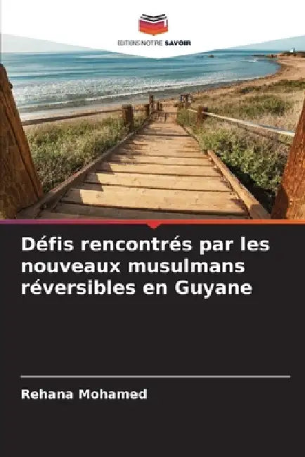 Défis rencontrés par les nouveaux musulmans réversibles en Guyane by Rehana Mohamed
