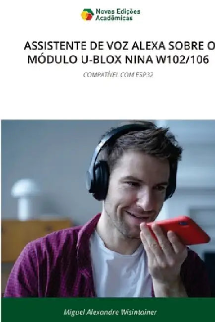 Assistente de Voz Alexa Sobre O Módulo U-Blox Nina W102/106 by Miguel Alexandre Wisintainer