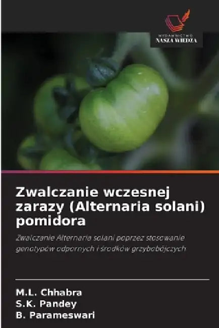 Zwalczanie wczesnej zarazy (Alternaria solani) pomidora by M. L. Chhabra, S. K. Pandey, B. Parameswari