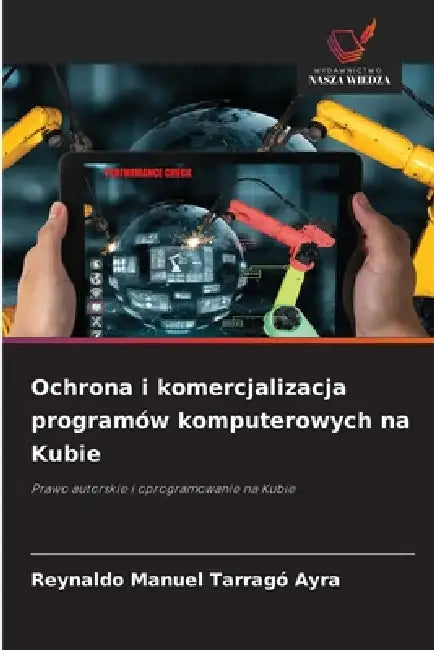 Ochrona i komercjalizacja programów komputerowych na Kubie by Reynaldo Manuel Tarragó Ayra
