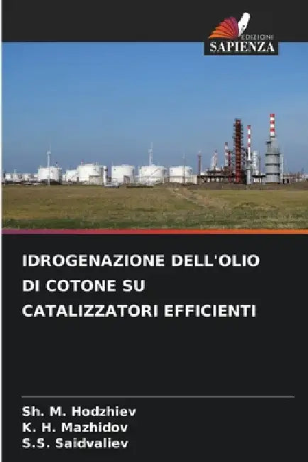 Idrogenazione Dell'olio Di Cotone Su Catalizzatori Efficienti by Sh M. Hodzhiev, K. H. Mazhidov, S. S. Saidvaliev
