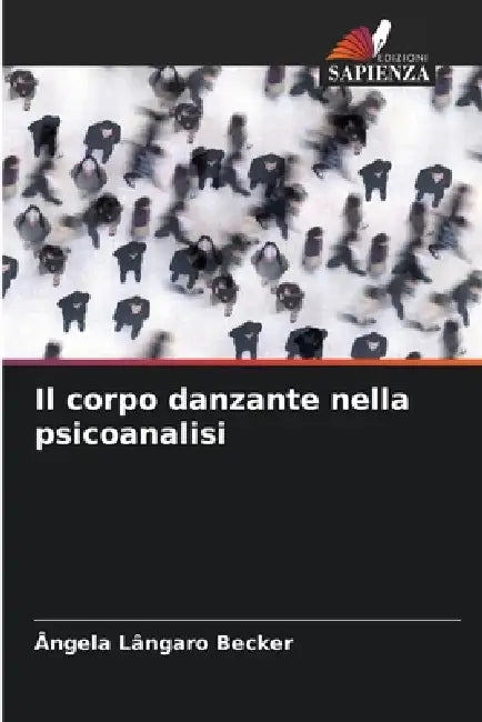 Il corpo danzante nella psicoanalisi by Ângela Lângaro Becker
