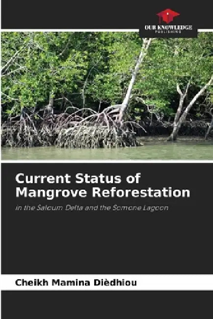 Current Status of Mangrove Reforestation by Cheikh Mamina Dièdhiou