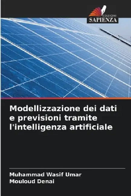 Modellizzazione dei dati e previsioni tramite l'intelligenza artificiale by Muhammad Wasif Umar, Mouloud Denai