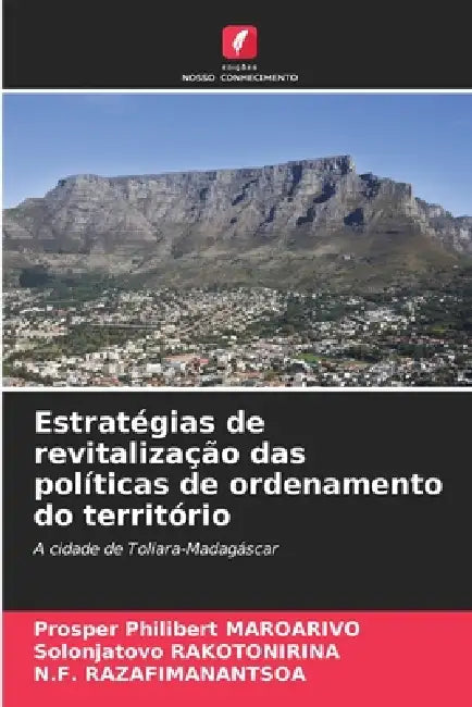 Estratégias de revitalização das políticas de ordenamento do território by Prosper Philibert Maroarivo, Solonjatovo Rakotonirina, N. F. Razafimanantsoa
