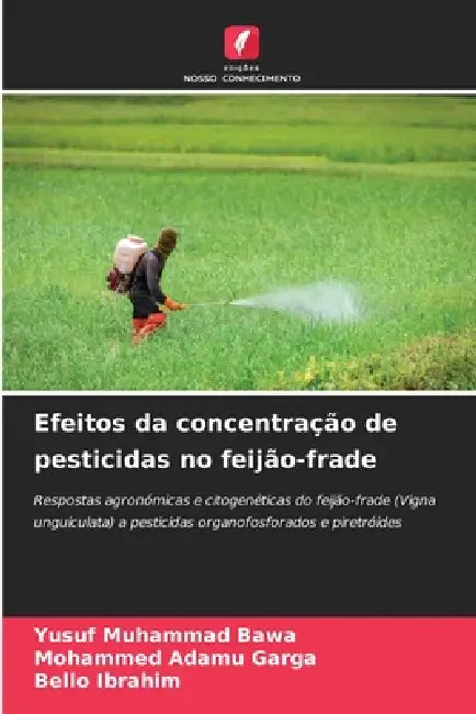 Efeitos da concentração de pesticidas no feijão-frade by Yusuf Muhammad Bawa, Mohammed Adamu Garga, Bello Ibrahim