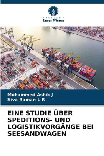 Eine Studie Über Speditions- Und Logistikvorgänge Bei Seesandwagen by Mohammed Ashik J, Siva Raman L. R.