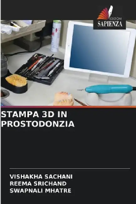 Stampa 3D in Prostodonzia by Vishakha Sachani, Reema Srichand, Swapnali Mhatre