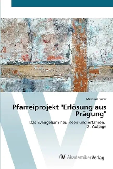 Pfarreiprojekt "Erlösung aus Prägung" by Meinrad Furrer