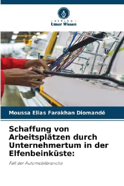 Schaffung von Arbeitsplätzen durch Unternehmertum in der Elfenbeinküste by Moussa Elias Farakhan Diomandé