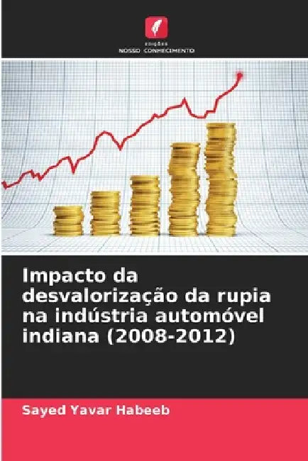 Impacto da desvalorização da rupia na indústria automóvel indiana (2008-2012) by Sayed Yavar Habeeb