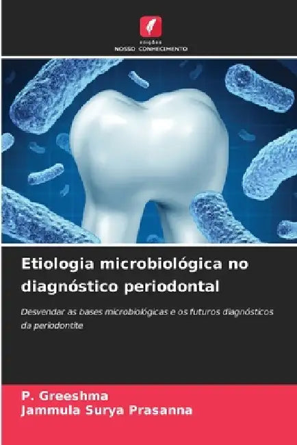 Etiologia microbiológica no diagnóstico periodontal by P. Greeshma, Jammula Surya Prasanna
