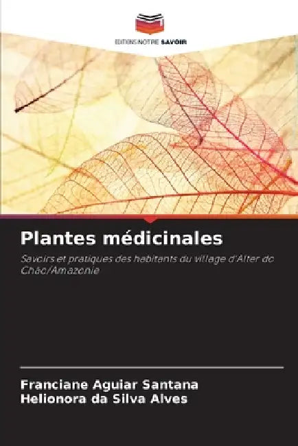 Plantes médicinales by Franciane Aguiar Santana, Helionora Da Silva Alves