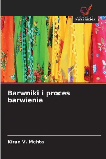 Barwniki i proces barwienia by Kiran V. Mehta