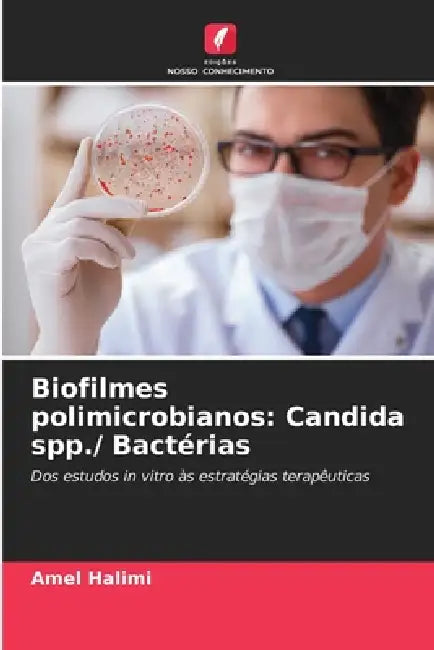 Biofilmes polimicrobianos: Candida spp./ Bactérias by Amel Halimi