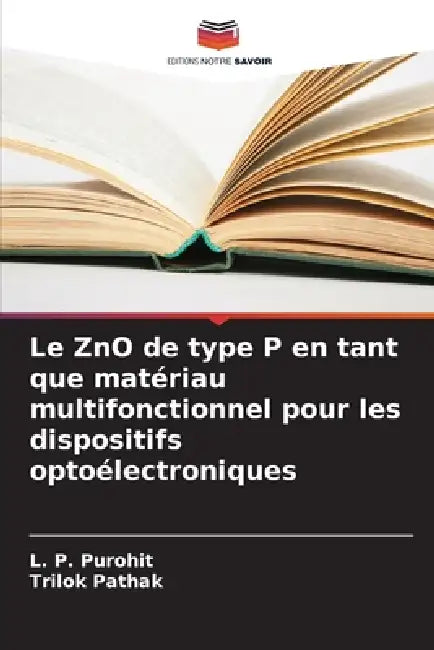Le ZnO de type P en tant que matériau multifonctionnel pour les dispositifs optoélectroniques by L. P. Purohit, Trilok Pathak